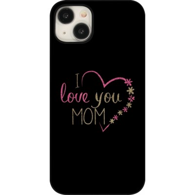 Coque iPhone 15 Plus - I love you Mom