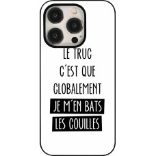 Coque iPhone 15 Pro - Le truc globalement bats les couilles