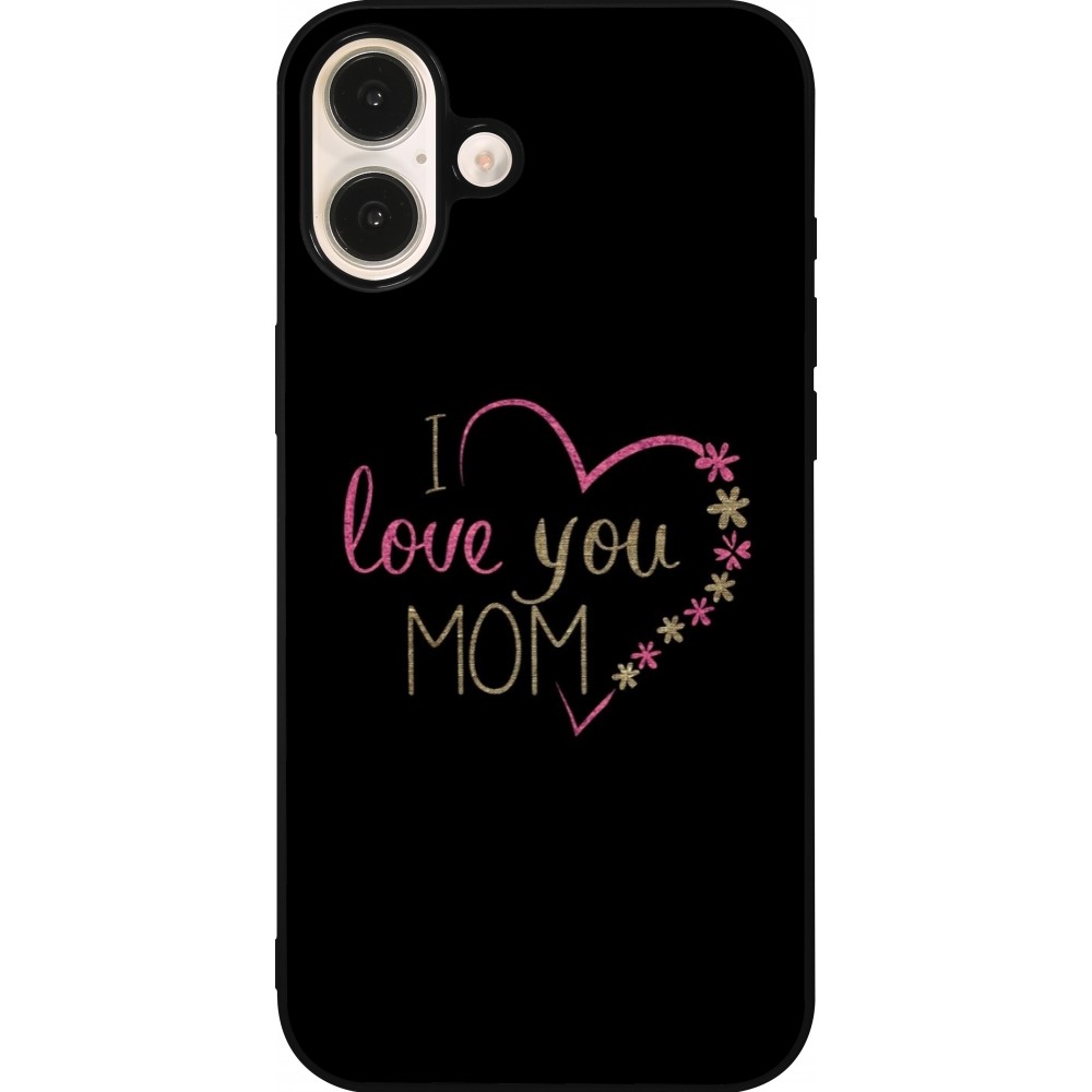 Coque iPhone 16 Plus - Silicone rigide noir I love you Mom