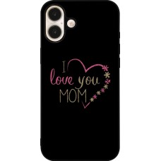 Coque iPhone 16 Plus - Silicone rigide noir I love you Mom