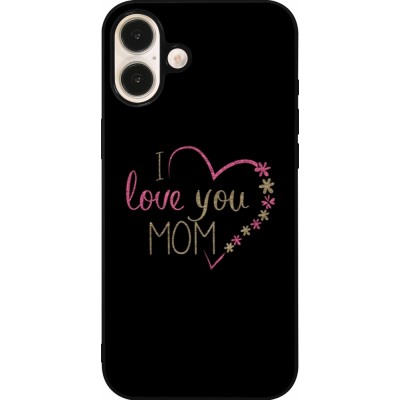 Coque iPhone 16 Plus - Silicone rigide noir I love you Mom