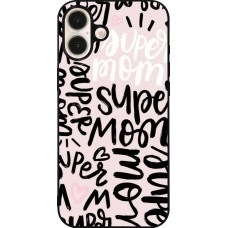 Coque iPhone 16 Plus - Silicone rigide noir Mom 2024 Super mom