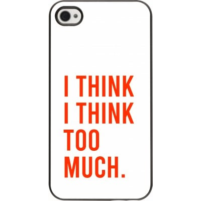 Coque iPhone 4/4s - I Think I Think Too Much