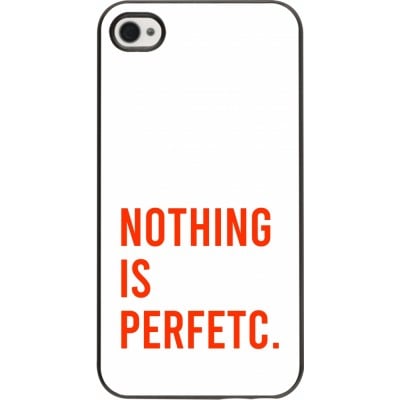 Coque iPhone 4/4s - Nothing is Perfetc