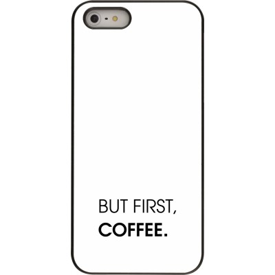 Coque iPhone 5/5s / SE (2016) - But first Coffee