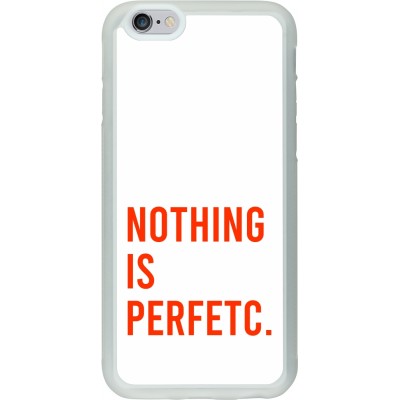 Coque iPhone 6/6s - Silicone rigide transparent Nothing is Perfetc