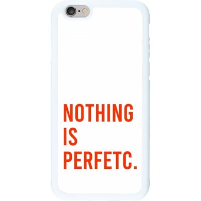 Coque iPhone 6/6s - Silicone rigide blanc Nothing is Perfetc