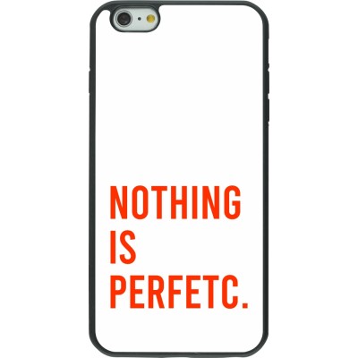 Coque iPhone 6 Plus / 6s Plus - Silicone rigide noir Nothing is Perfetc