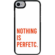 Coque iPhone 7 / 8 / SE (2020, 2022) - Nothing is Perfetc