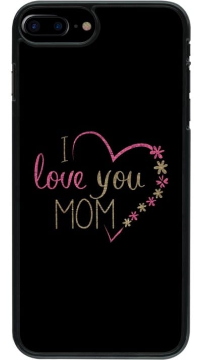 Coque iPhone 7 Plus / 8 Plus - I love you Mom