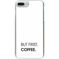 Coque iPhone 7 Plus / 8 Plus - Plastique transparent But first Coffee