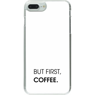 Coque iPhone 7 Plus / 8 Plus - Plastique transparent But first Coffee