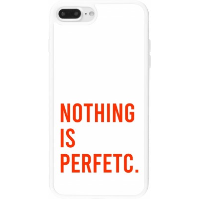 Coque iPhone 7 Plus / 8 Plus - Silicone rigide blanc Nothing is Perfetc