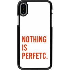 Coque iPhone X / Xs - Nothing is Perfetc