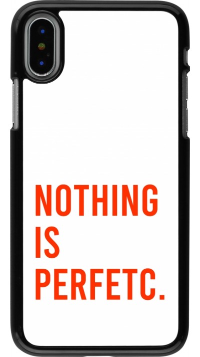 Coque iPhone X / Xs - Nothing is Perfetc