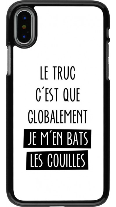 Coque iPhone X / Xs - Le truc globalement bats les couilles