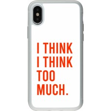 Coque iPhone X / Xs - Silicone rigide transparent I Think I Think Too Much