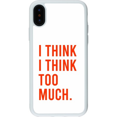 Coque iPhone X / Xs - Silicone rigide blanc I Think I Think Too Much