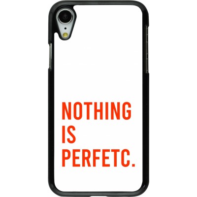 Coque iPhone XR - Nothing is Perfetc