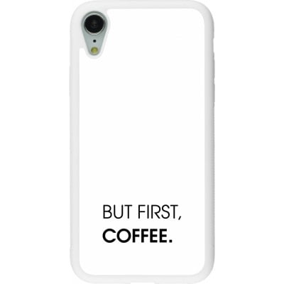 Coque iPhone XR - Silicone rigide blanc But first Coffee