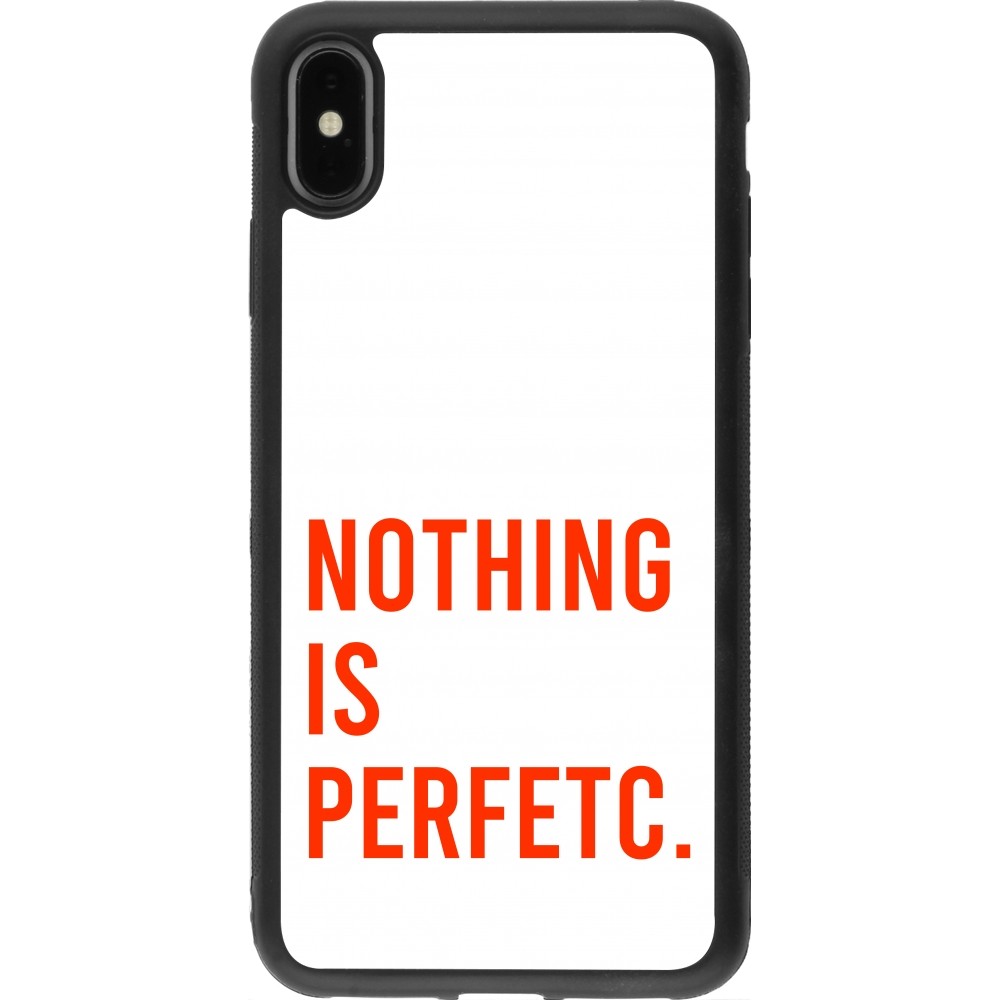 Coque iPhone Xs Max - Silicone rigide noir Nothing is Perfetc