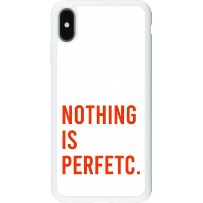 Coque iPhone Xs Max - Silicone rigide blanc Nothing is Perfetc