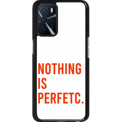 Coque OPPO A16s - Nothing is Perfetc