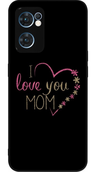 Coque OPPO Reno7 5G - Silicone rigide noir I love you Mom