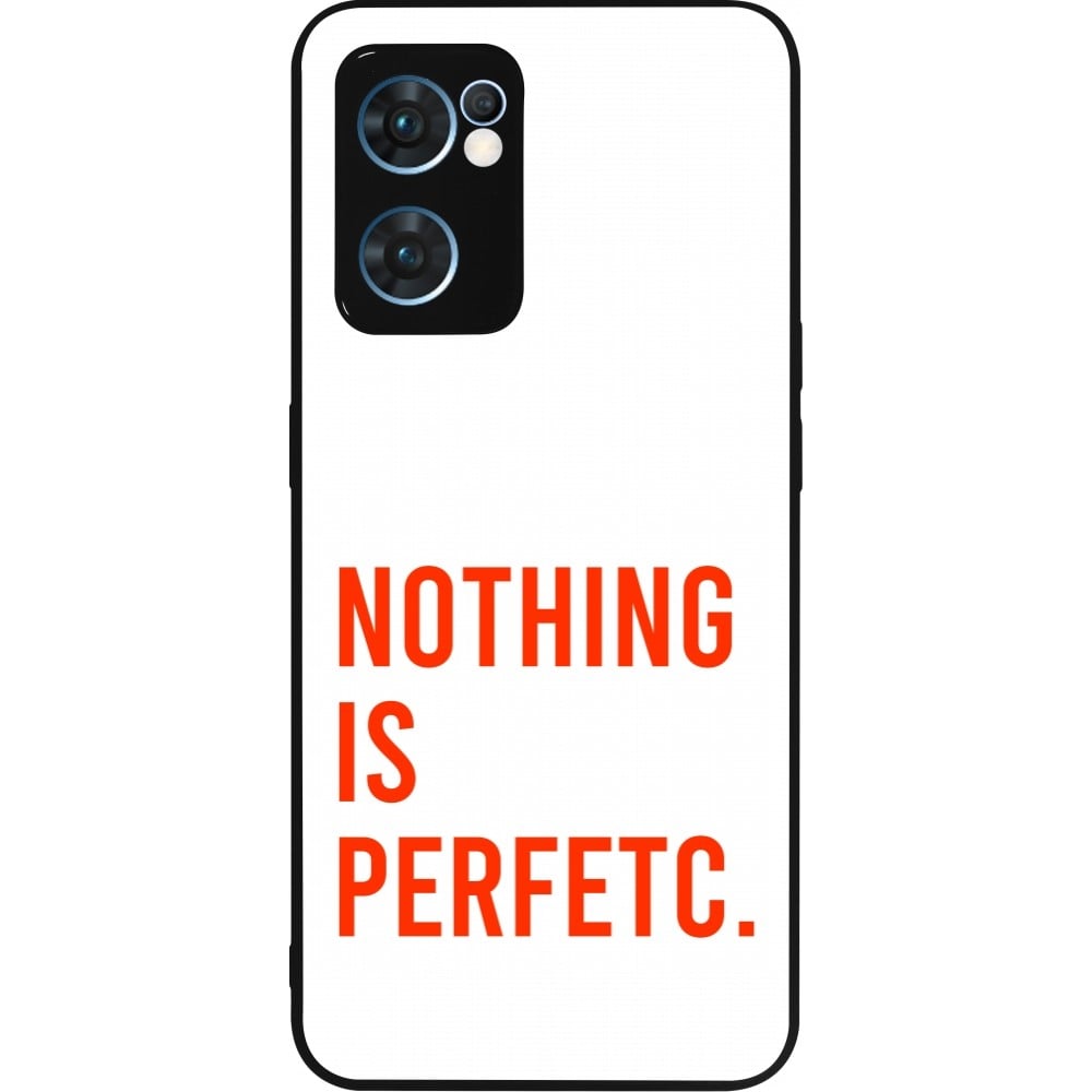 Coque OPPO Reno7 5G - Silicone rigide noir Nothing is Perfetc