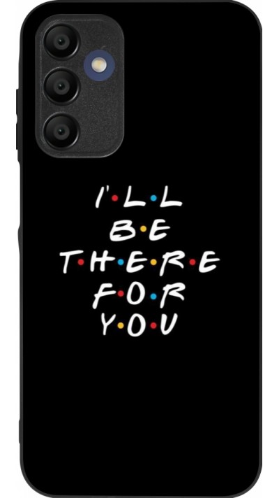 Coque Samsung Galaxy A15 - Silicone rigide noir Friends Be there for you