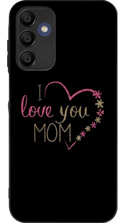 Coque Samsung Galaxy A15 - Silicone rigide noir I love you Mom