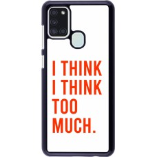 Coque Samsung Galaxy A21s - I Think I Think Too Much