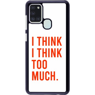 Coque Samsung Galaxy A21s - I Think I Think Too Much