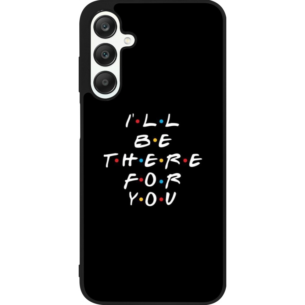 Coque Samsung Galaxy A25 - Silicone rigide noir Friends Be there for you