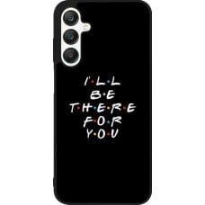 Coque Samsung Galaxy A25 - Silicone rigide noir Friends Be there for you