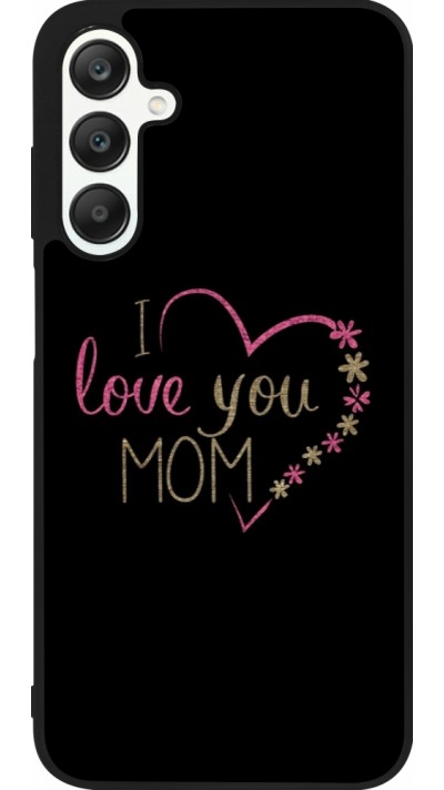 Coque Samsung Galaxy A25 - Silicone rigide noir I love you Mom