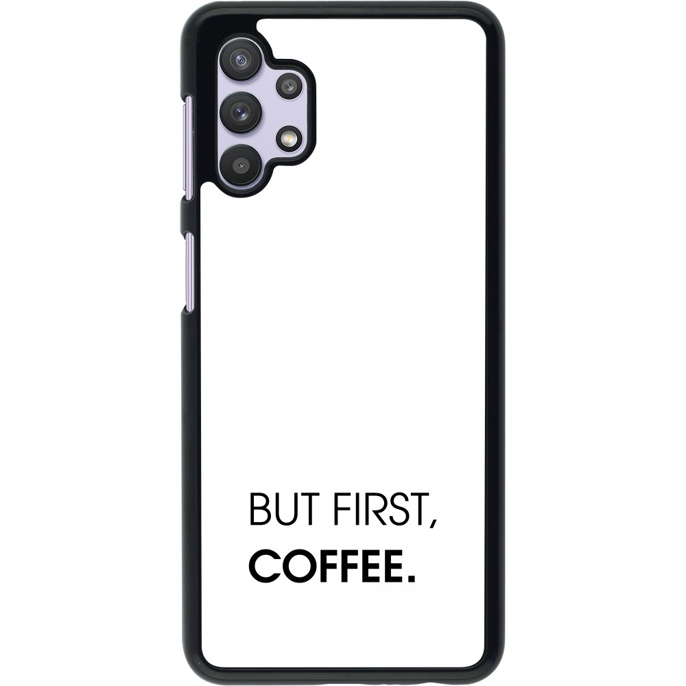 Coque Samsung Galaxy A32 5G - But first Coffee