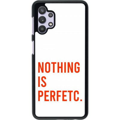 Coque Samsung Galaxy A32 5G - Nothing is Perfetc