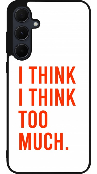 Samsung Galaxy A35 5G Case Hülle - Silikon schwarz I Think I Think Too Much