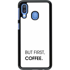 Coque Samsung Galaxy A40 - But first Coffee