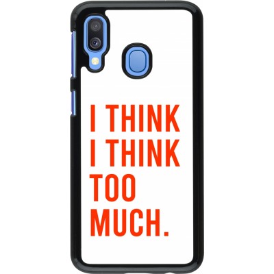 Coque Samsung Galaxy A40 - I Think I Think Too Much