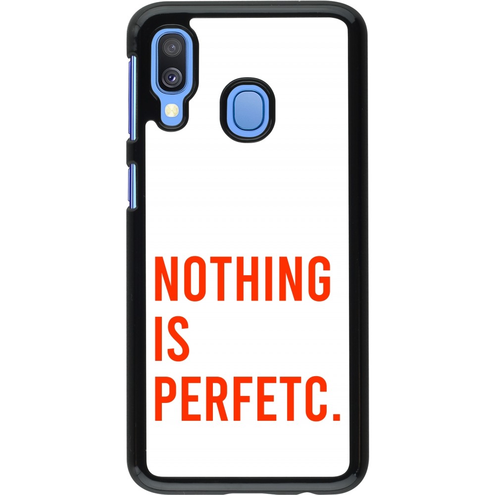 Coque Samsung Galaxy A40 - Nothing is Perfetc