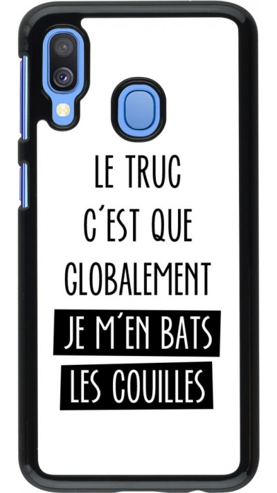 Coque Samsung Galaxy A40 - Le truc globalement bats les couilles