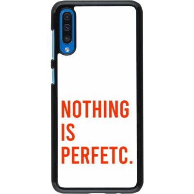 Coque Samsung Galaxy A50 - Nothing is Perfetc