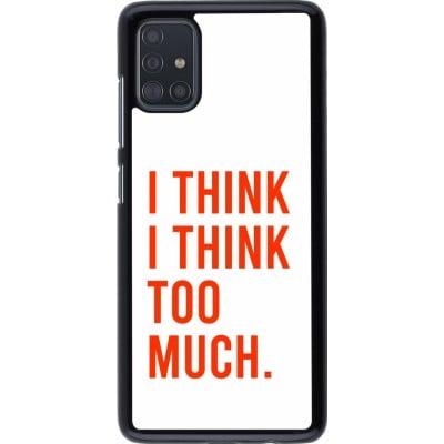 Coque Samsung Galaxy A51 - I Think I Think Too Much