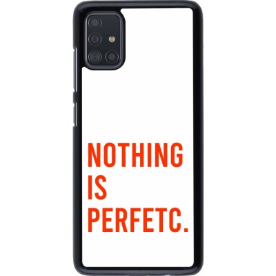 Coque Samsung Galaxy A51 - Nothing is Perfetc