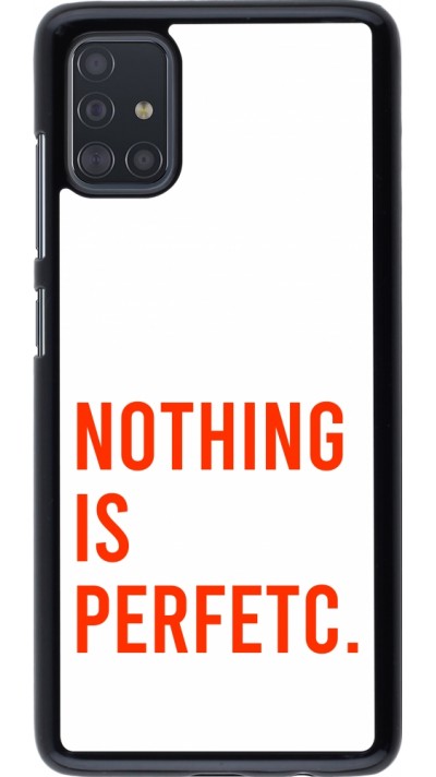 Coque Samsung Galaxy A51 - Nothing is Perfetc