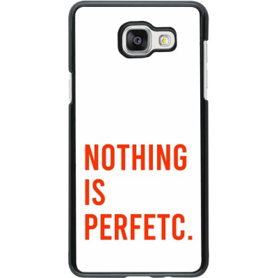 Coque Samsung Galaxy A5 (2016) - Nothing is Perfetc