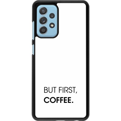 Coque Samsung Galaxy A52 - But first Coffee