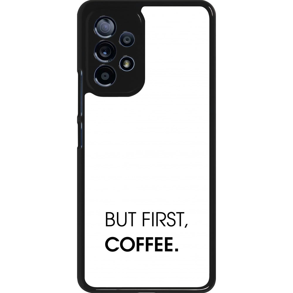 Coque Samsung Galaxy A53 5G - But first Coffee